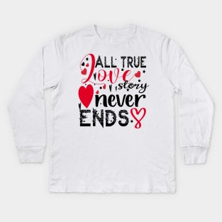 All True Love Story Never Ends Kids Long Sleeve T-Shirt